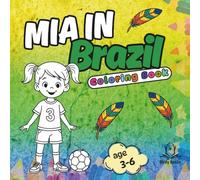 Mia in Brazil : Bold and Easy Coloring Book for Kids. Simple Designs for Relaxation and Education.: "Unique Pages, Cute and Large Illustrations with Travel, Food, Flowers and Many More. "