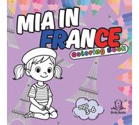 Mia in France : Bold and Easy Coloring Book for Kids. Cute and Large Pages with Travel, Food, Animals and Flowers.: Big Designs for Relaxation and Education.
