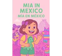 MIA IN MEXICO / MÍA EN MÉXICO: Dual Language Children's book in English and Spanish