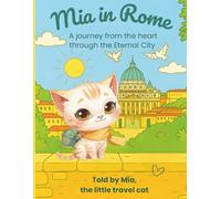 Mia in Rome: A journey from the heart through the Eternal City