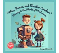 Mia, James, And Master Crusher: Journey To The World Of Mechanisms