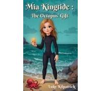 Mia Kingtide: A Story About Saving The Oceans, Marine Biology, Family, Friendship, And Self-Confidence. (Mia Kingtide's Ocean Adventures)