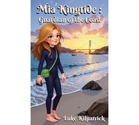 Mia Kingtide - Guardian of the Coast: An Adventure Story about Marine Biology, Family, and Protecting Our Oceans