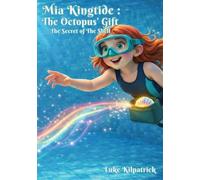 Mia Kingtide : the Octopus's Gift - The Secret of the Shell: A Story about Marine Biology, Discovery, and Learning who you are.