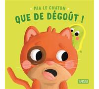 Claudia Denti – Mia le chaton. Que de dégoût ! – Album jeunesse cartonné