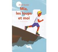 Mia, les loups et moi Anaïs Sautier (Auteur), Lucia Calfapietra (Illustration)