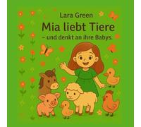 Mia liebt Tiere - und denkt an ihre Babys (Farbausgabe): Farbausgabe - liebevoll illustriertes Kinderbuch ab 3 Jahren