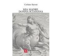 Mia Madre, Donna Sciamana. Senza Nessun Perché