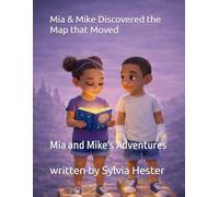 Mia & Mike Discovered the Map that Moved: Mia and Mike's Adventures