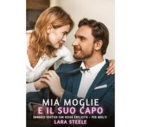 Mia Moglie e il suo Capo: Romanzo Erotico con Sesso Esplicito per Adulti