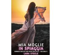 Mia Moglie in Spiaggia: Romanzo Erotico con Sesso Esplicito - per Adulti