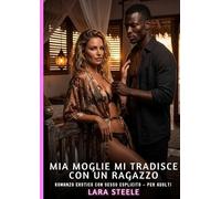 Mia moglie mi tradisce con un ragazzo: Romanzo Erotico con Sesso Esplicito per Adulti
