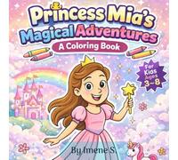 Mia Princess coloring book for kids ages 3-8 : 20 adorable illustrations: Fun Coloring Book for little Artists