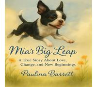 Mia’s Big Leap: A true story about love, change and new beginnings