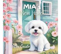 MIA´s New Home: A heartwarming picture book about friendship, trust, and finding courage in a new place.