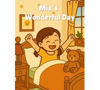Mia’s Wonderful Day: A Sweet & Simple Coloring Adventure for Kids Ages 3-7: Adorable Real-Life Moments to Color - Featuring Mia, Her Teddy, and Everyday Joys