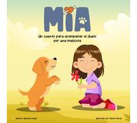 Mia: un cuento para acompañar el duelo por una mascota