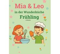 Mia und Leo: In der Wunderküche - Frühling -