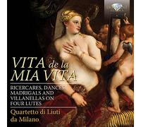 Mia Vita: Ricercari, Dances, Madrigals and Villanelle on Four Lutes