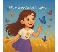 Mia y el poder de imaginar