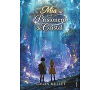 Mia y el Prisionero de Cristal