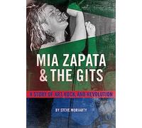 Mia Zapata and the Gits: A Story of Art, Rock, and Revolution