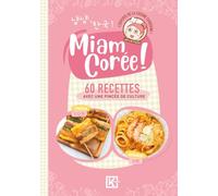 Miam Corée ! - 60 recettes avec une pincée de culture