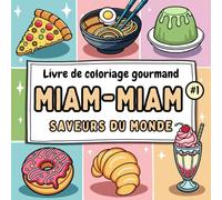 MIAM-MIAM Saveurs du Monde: Un livre de coloriage sur la nourriture autour du monde, des plats, boissons et desserts de différents pays avec des dessins simples et relaxants