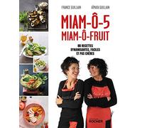 Miam-ô-5, Miam-ô-fruit: 80 recettes dynamisantes, faciles et pas chères
