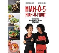 Miam-ô-5, miam-ô-fruit. 80 recettes dynamisantes, faciles et pas chères