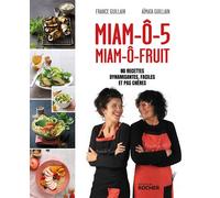 Miam-ô-5, Miam-ô-fruit 80 recettes dynamisantes, faciles et pas chères - France Guillain - Rocher Eds Du - broché - Guide
