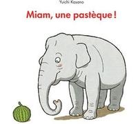 Miam, une pastèque ! Yuichi Kasano (Auteur), Diane Durocher (Traduction)