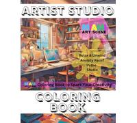 Miami Art Scene's ARTIST STUDIO Coloring Book: Relax & Unwind: Anxiety Relief in the Studio