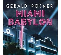Miami Babylon: Crime, Wealth, and Power---A Dispatch from the Beach