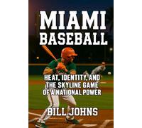 Miami Baseball: Heat, Identity, and the Skyline Game of a National Power