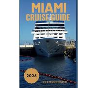 Miami Cruise Guide 2025: Your Ultimate Handbook for Smooth Sailing, Stunning Destinations, and Unforgettable Experiences