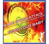 Miami House Attack - Rock Your Baby