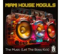Miami House Moguls - Music (Let The Bass Kick)