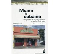 Miami La Cubaine - Géographie D'une Ville-Carrefour Entre Les Amériques