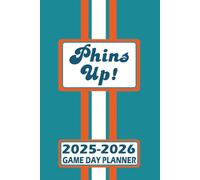 Miami Phins Up! Game Day Planner 2025-2026 Monthly Weekly Daily Planner with To-Do List, Notes, Goals, Calendars: Organize Your Time and Plan Your ... Season! Great Gift for the Ultimate Fan!