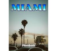 Miami Photography Book: Picture Book With 40 Wonderful Photos Of A Beautiful City In The World Gifts For Decoration Or Traveling Inspiration