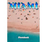 Miami Photography Book: Picture Book With 40 Wonderful Photos Of A Beautiful City In The World Gifts For Decoration Or Traveling Inspiration