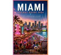 Miami Pocket Guide 2026: Sun, Beaches, and World Cup Season | Your Compact Companion to South Florida's Most Exciting Year