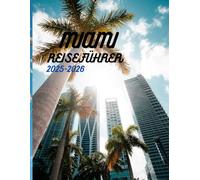 MIAMI REISEFÜHRER 2025-2026: Erkunden Sie palmengesäumte Strände, entdecken Sie kunstvolle Viertel, lüften Sie lokale Geheimnisse und maßgeschneiderte Reiserouten