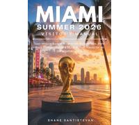 Miami Summer 2026 Visitor's Manual: Last-Minute Itineraries, Budget Tips, Hard Rock Stadium Guide & Local Insider Hacks for an Unforgettable Trip