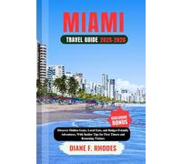 MIAMI TRAVEL GUIDE 2025-2026: Discover Hidden Gems, Local Eats, and Budget-Friendly Adventures, With Insider Tips for First Timers and Returning Visitors
