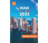 Miami Travel Guide 2025: A Masterful Journey Through Hidden Treasures, and the Best of Florida’s Thriving Coastal Metropolis