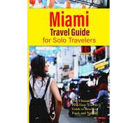 Miami Travel Guide 2025 Solo Travelers: The Ultimate First-Time Traveler’s Guide to Beaches, Food, and Nightlife