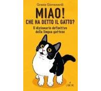 Miao! Che Ha Detto Il Gatto? Il Dizionario Definitivo Della Lingua Gattese
