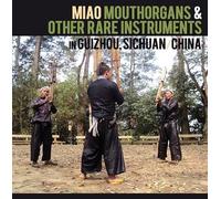 Miao Mouthorgans & Other Rare Instruments (in Guizhou, Sichuan, China)